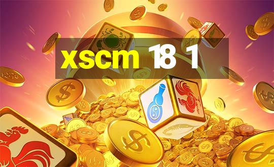 xscm 18 1