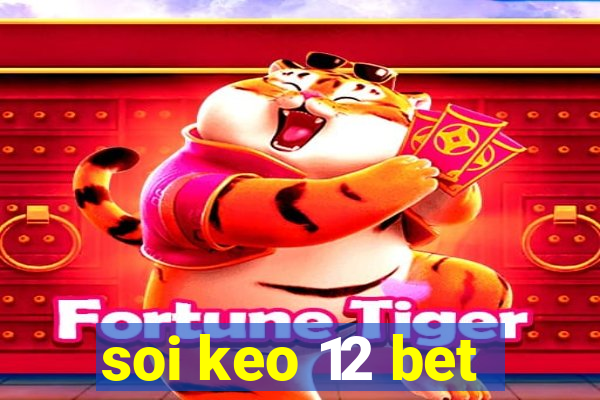 soi keo 12 bet