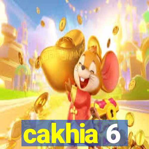 cakhia 6