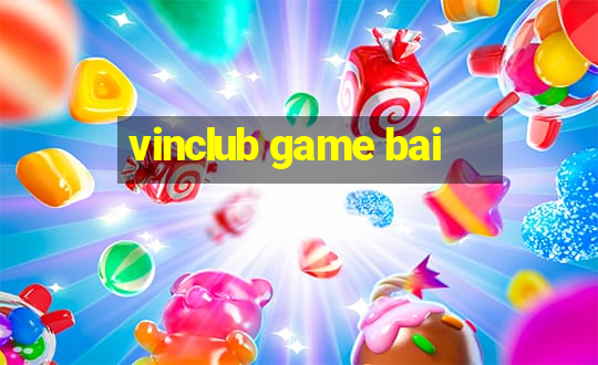 vinclub game bai