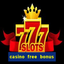 casino free bonus no deposit keep winnings