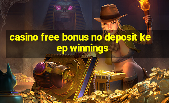 casino free bonus no deposit keep winnings