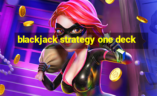 blackjack strategy one deck