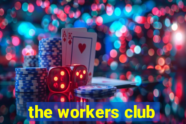 the workers club