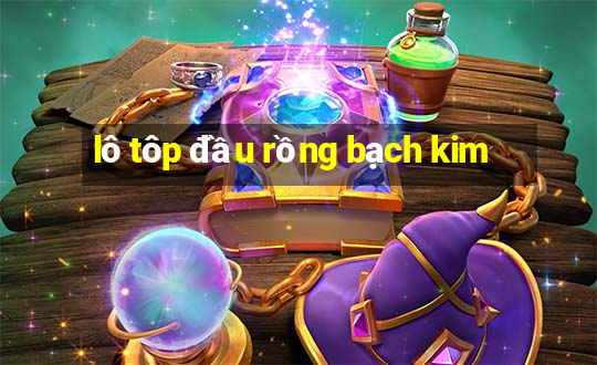 lô tôp đầu rồng bạch kim