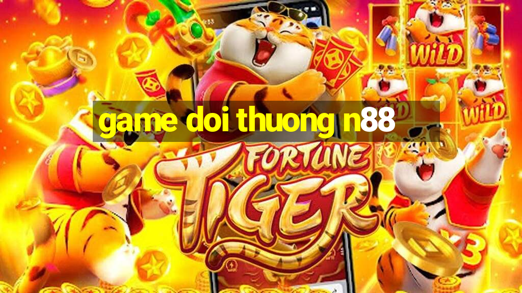 game doi thuong n88