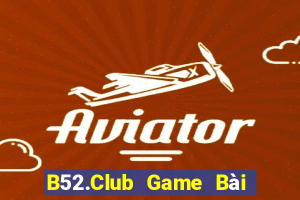 B52.Club Game Bài 88 Club Đổi Thưởng