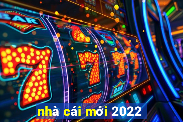 nhà cái mới 2022