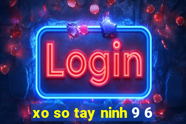 xo so tay ninh 9 6