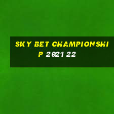 sky bet championship 2021 22