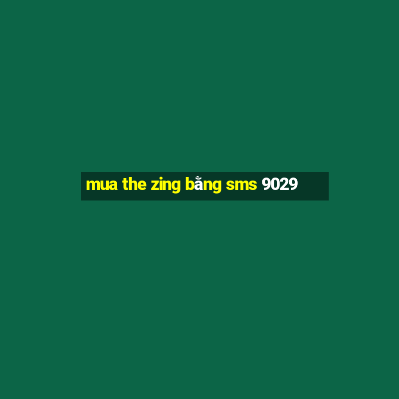 mua the zing bằng sms 9029