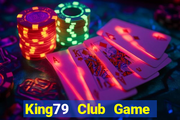 King79 Club Game Bài Hay Nhất Hiện Nay