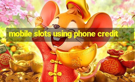 mobile slots using phone credit