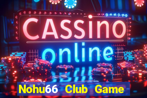 Nohu66 Club Game Bài Xì Dách