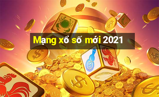 Mạng xổ số mới 2021