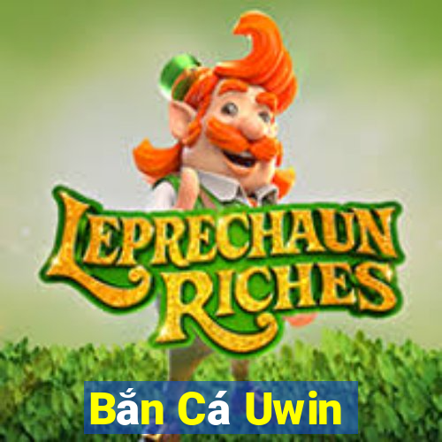 Bắn Cá Uwin