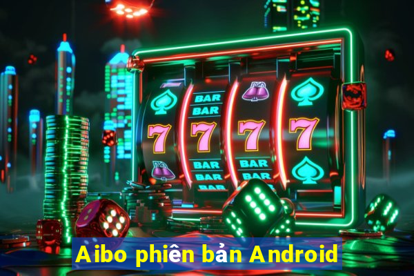 Aibo phiên bản Android