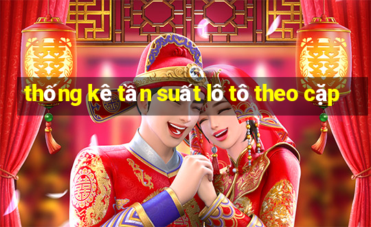 thống kê tần suất lô tô theo cặp