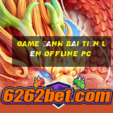 game đánh bài tiến lên offline pc