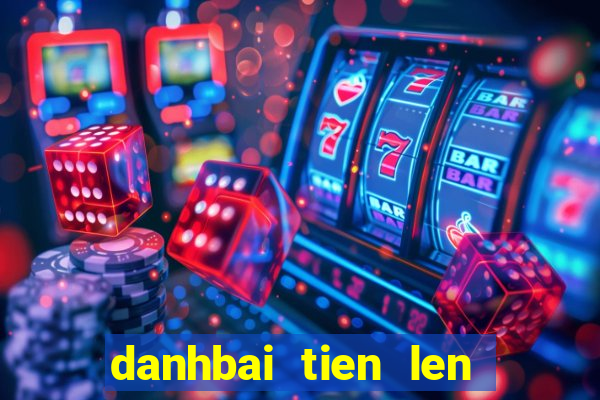 danhbai tien len mien nam