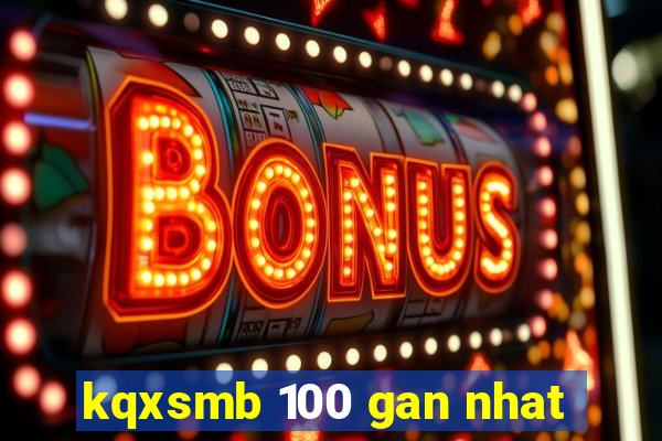 kqxsmb 100 gan nhat