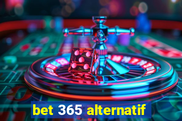 bet 365 alternatif