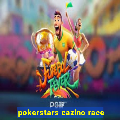 pokerstars cazino race