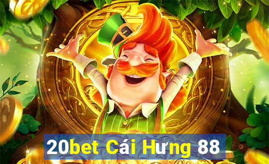 20bet Cái Hưng 88