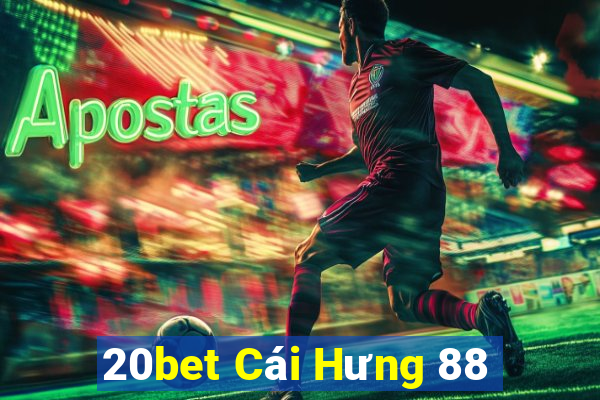 20bet Cái Hưng 88