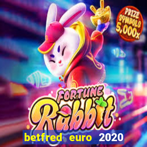 betfred euro 2020 free bet