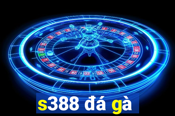 s388 đá gà