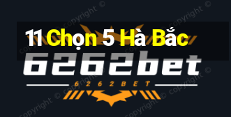 11 Chọn 5 Hà Bắc