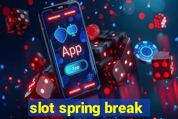 slot spring break