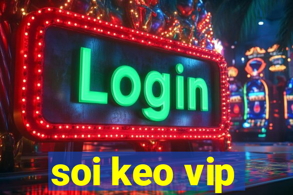 soi keo vip