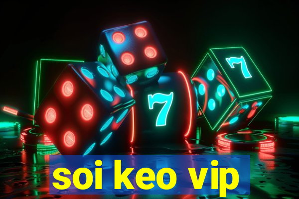 soi keo vip