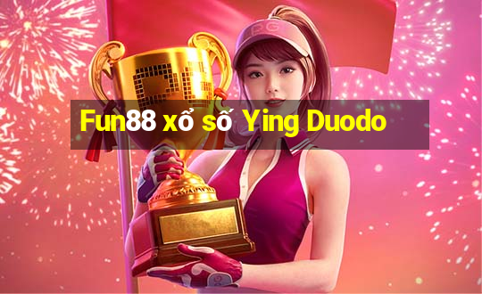 Fun88 xổ số Ying Duodo