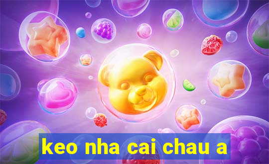 keo nha cai chau a