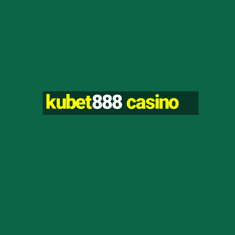 kubet888 casino