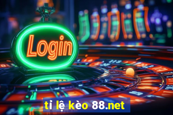 tỉ lệ kèo 88.net