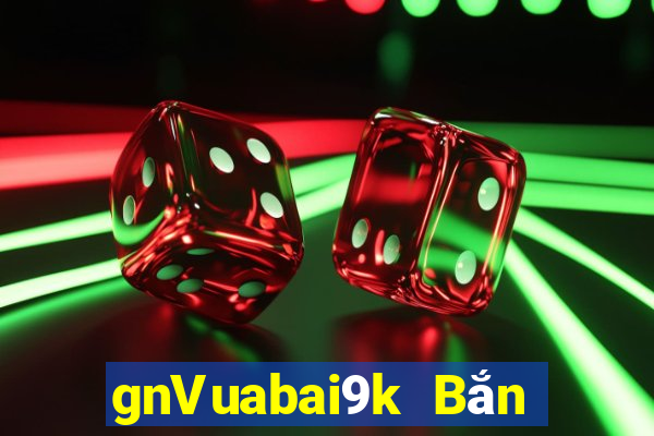 gnVuabai9k Bắn cá 500