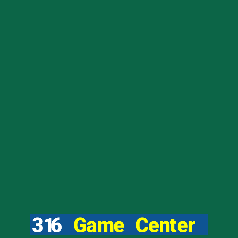 316 Game Center Mới nhất Tải về