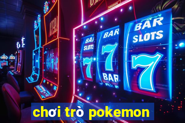 chơi trò pokemon