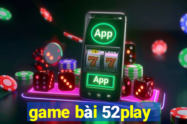 game bài 52play