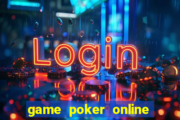 game poker online tiền thật