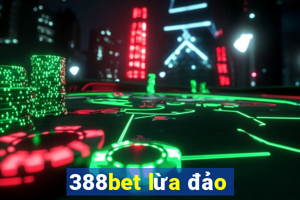 388bet lừa đảo