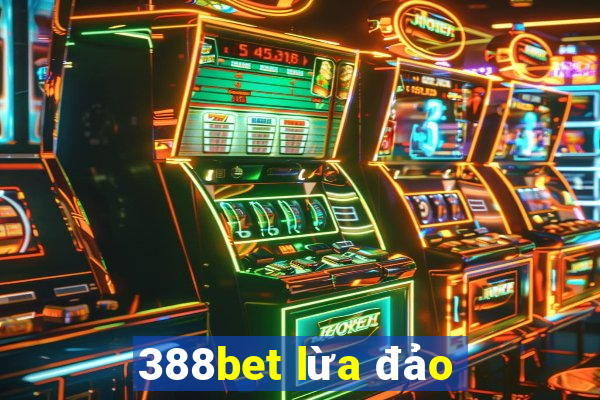 388bet lừa đảo