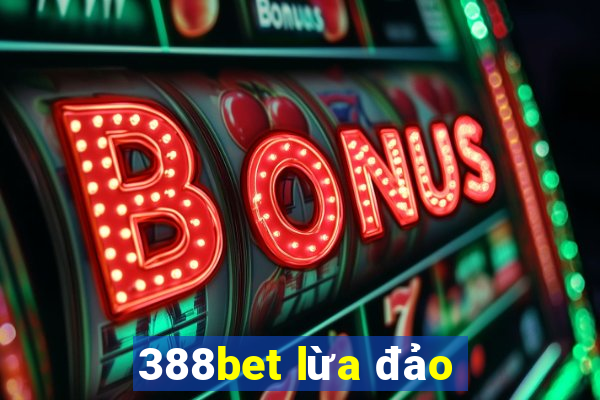 388bet lừa đảo