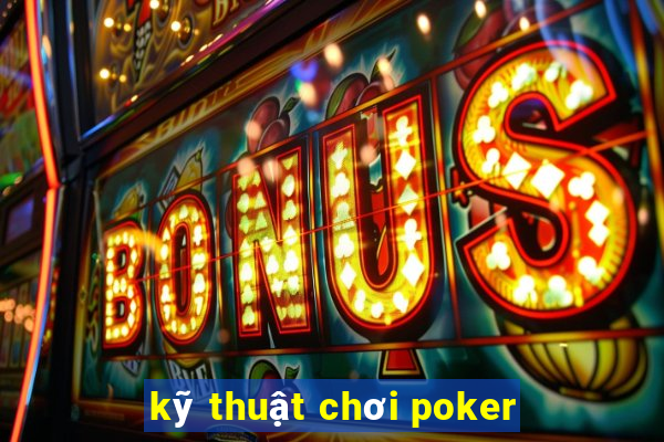 kỹ thuật chơi poker