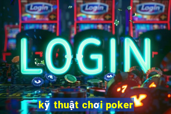 kỹ thuật chơi poker