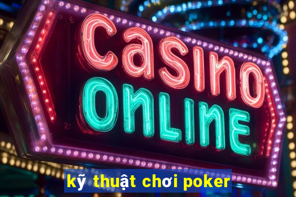 kỹ thuật chơi poker